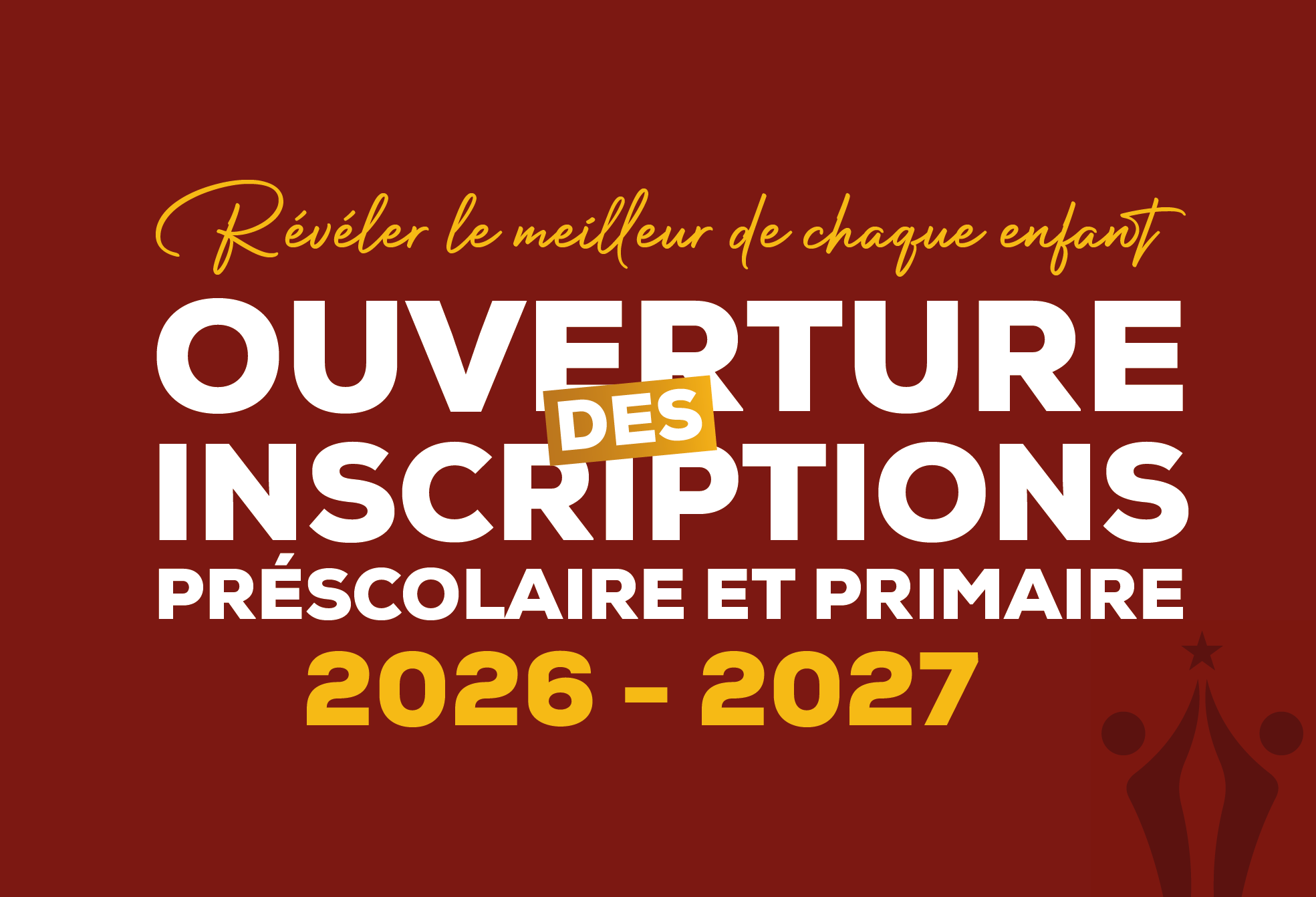 Affiche Ouverture des inscriptions préscolaire et primaire 2026-2027 - Révéler le meilleur de chaque enfant